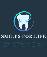 Smiles For Life, A Dental Hygiene Practice of Kimberly Swanson, RDHAP